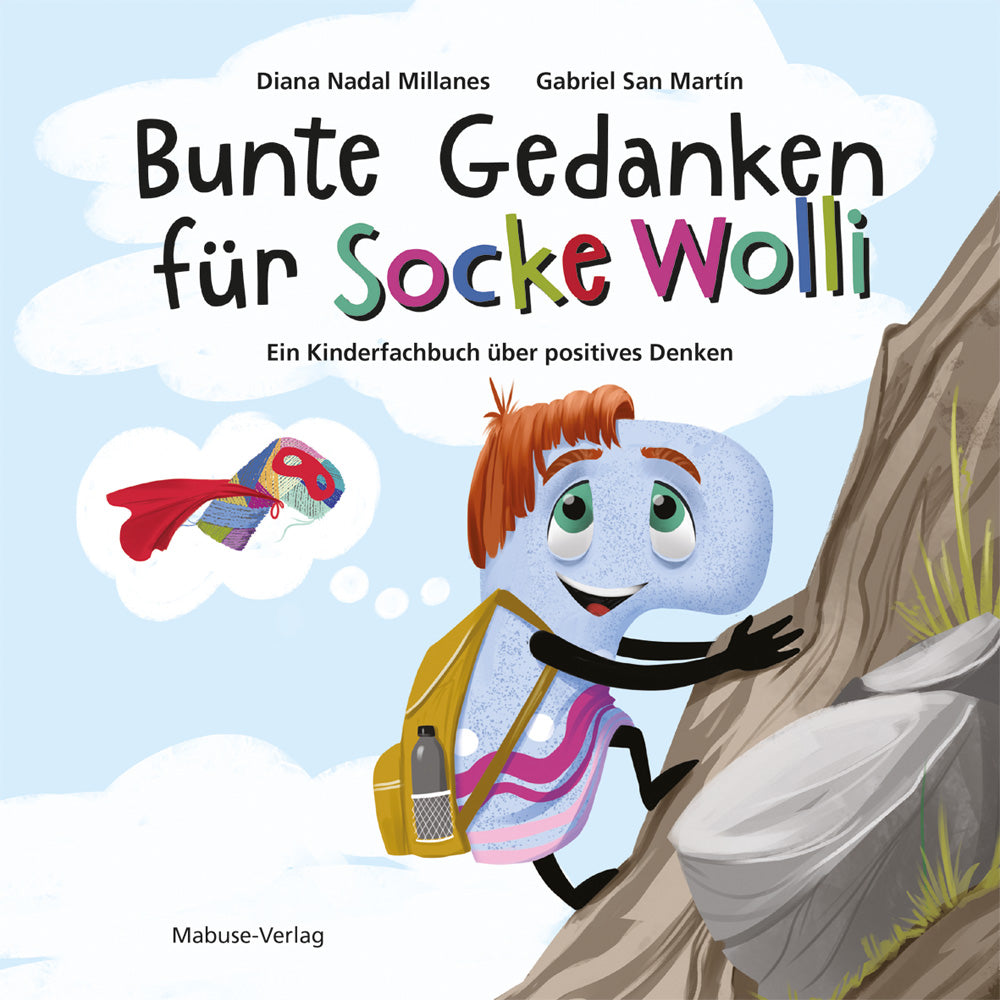 Bunte Gedanken für Socke Wolli - Ein Kinderfachbuch über positives Denken (Diana Nadal Millanes / Gabriel San Martín)