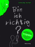 Bin ich richtig? Pubertätswegweiser für Jugendliche (Corinna Leibig / Hans Hopf)