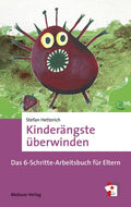 Kinderängste überwinden - Ein Arbeitsbuch für Eltern (Stefan Hetterich)