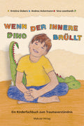Wenn der innere Dino brüllt.  Ein Kinderfachbuch zum Traumaverständnis (Dobers, Ackermann, Leonhardt)