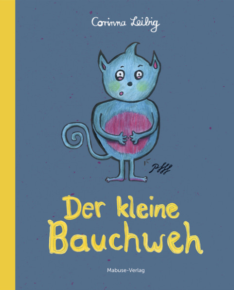 Der kleine Bauchweh (Corinna Leibig)