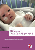 Stillen mit (herz-)krankem Kind - Hebammenwissen für Eltern (Julia Berg)
