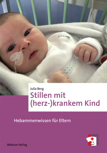 Stillen mit (herz-)krankem Kind - Hebammenwissen für Eltern (Julia Berg)