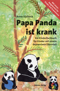 Papa Panda ist krank Ein Kinderfachbuch für Kinder mit einem depressiven Elternteil (Anne Südbeck)