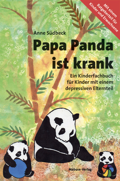 Papa Panda ist krank Ein Kinderfachbuch für Kinder mit einem depressiven Elternteil (Anne Südbeck)