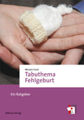 Tabuthema Fehlgeburt - Ein Ratgeber (Miriam Funk)